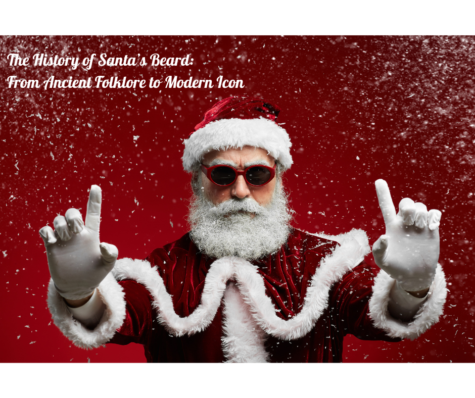 The History of the Santa's Beard: From Ancient Folklore to Modern Icon
