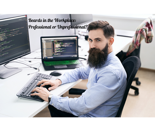 Beards in the Workplace: Professional or Unprofessional?